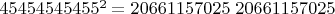 $45454545455^2 = 20661157025\ 20661157025$