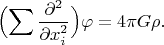 $\displaystyle\Bigl(\sum\dfrac{\partial^2}{\partial x_i^2}\Bigr)\varphi=4\pi G\rho.$