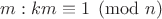 $m: km \equiv 1 \pmod n$