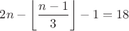 $2n-\left\lfloor \dfrac{n-1}{3}\right\rfloor-1=18$