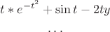 $\[\begin{gathered}
  t*{e^{ - {t^2}}} + \sin t - 2ty \hfill \\
   \ldots
\end{gathered} \]$