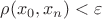 $\rho(x_0,x_n)<\varepsilon$
