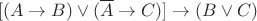 $$[(A \to B)\vee (\overline{A}  \to C)] \to (B \vee C)$$