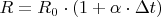 $R = R_0 \cdot (1 + \alpha \cdot \Delta t)$