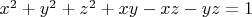 $x^2+y^2+z^2+xy-xz-yz=1$