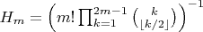 $H_m=\left(m!\prod_{k=1}^{2m-1}\binom k{\lfloor k/2\rfloor}\right)^{-1}$