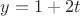 $y=1+2t$