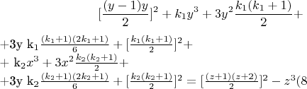 $$[\frac {(y-1)y}{2}]^2  +  k_1y^3 + 3y^2\frac{k_1(k_1 +1)}{2} +

+3y k_1\frac {(k_1 +1)(2k_1 +1)}{6} + [\frac {k_1(k_1 +1)}{2}]^2  + 

+ k_2x^3 + 3x^2\frac{k_2(k_2 +1)}{2} +

+3y k_2\frac {(k_2 +1)(2k_2 +1)}{6} + [\frac {k_2(k_2 +1)}{2}]^2 =[\frac{(z +1)(z +2)}{2}]^2-z^3\engo(8$$