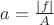 $a=\frac{|f|}{A}$