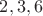 $2,3,6$