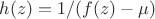 $h(z)=1/(f(z)-\mu)$