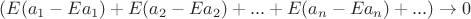 $( E(a_1 - Ea_1) + E(a_2 -Ea_2)+...+E(a_n - Ea_n)+...)\rightarrow 0$