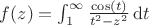 $f(z)=\int_1^\infty \frac{\cos(t)}{t^2-z^2}\,\mathrm{d}t$