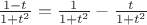 $\frac{1-t}{1+t^2}=\frac{1}{1+t^2}-\frac{t}{1+t^2}$