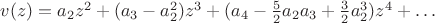 $v(z)=a_2 z^2+(a_3-a_2^2)z^3+(a_4-\tfrac 52 a_2a_3+\tfrac 32 a_2^3) z^4+\ldots$