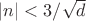 $|n|<3/\sqrt{d}$