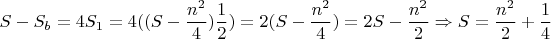 $$S-S_b=4S_1=4((S-\frac{n^2}{4})\frac12)=2(S-\frac{n^2}{4})=2S-\frac{n^2}{2} \Rightarrow
S=\frac{n^2}{2}+\frac{1}{4}$$