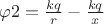 $\varphi2 = \frac{kq}{r}-\frac{kq}{x}$