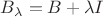 $B_{\lambda}=B+\lambda I$