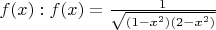 $f(x):f(x)=\frac{1}{\sqrt{(1-x^2)(2-x^2)}}$