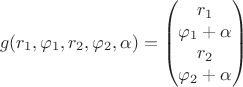 $$g(r_1, \varphi_1, r_2, \varphi_2, \alpha) = \left( \begin{matrix} r_1 \\ \varphi_1 + \alpha \\ r_2 \\ \varphi_2 + \alpha \end{matrix} \right)$$