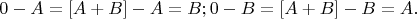 $$0 - A = [A + B] - A = B;   0 - B  = [A + B] - B = A.$$