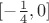 $[-\frac{1}{4},0]$