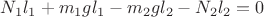 $N_1l_1 + m_1gl_1 - m_2gl_2 - N_2l_2 = 0$