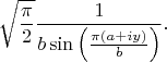 $$
\sqrt{\frac{\pi }{2}}\frac{1}{b \sin \left(\frac{\pi  (a+i y)}{b}\right)}.
$$