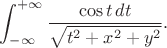 $$\int_{-\infty}^{+\infty}\frac {\cos t\,dt}{\sqrt {t^2+x^2+y^2}}.$$