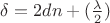 $\delta= 2dn + (\frac \lambda 2)$