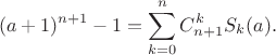 $$(a+1)^{n+1}-1=\sum \limits_{k=0}^{n}C_{n+1}^{k}S_k(a).$$