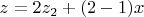 $z=2z_2+(2-1)x$