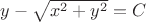 $y-\sqrt{x^2+y^2}=C \ $