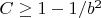 $C \geq 1 -1/b^2$