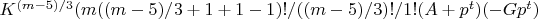 $K^{(m-5)/3}(m((m-5)/3+1+1-1)!/((m-5)/3)!/1!(A+p^{t})(- Gp^{t})$