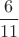 $\dfrac6{11}$