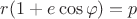 $r(1+e\cos\varphi)=p$
