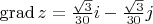 $ \operatorname{grad} z=\frac{ \sqrt{3} }{ 30}i-\frac{ \sqrt{3}  }{ 30}j$