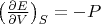 $\left(\frac{\partial E}{\partial V}\right)_S = -P$