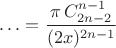 $\ldots=\dfrac{\pi\,C_{2n-2}^{n-1}}{(2x)^{2n-1}}$