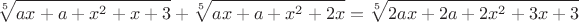 $$\sqrt[5]{a x+a+x^2+x+3}+\sqrt[5]{a x+a+x^2+2 x}=\sqrt[5]{2 a x+2 a+2 x^2+3 x+3}$$