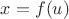 $x=f(u)$ $x=f(u)$