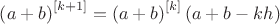 ${{\left( a+b \right)}^{\left[ k+1 \right]}}={{\left( a+b \right)}^{\left[ k \right]}}\left( a+b-kh \right)$