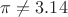 $\pi\neq3.14$
