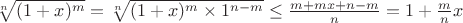 $\sqrt[n]{(1+x)^m}=\sqrt[n]{(1+x)^m\times 1^{n-m}}\le\frac{m+mx+n-m}{n} =1+\frac{m}{n}x$