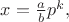 $x=\frac{a}{b} p^k ,$