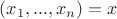 $(x_1,...,x_n)=x$ $(x_1,...,x_n)=x$