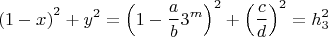 $$\[
\left( {1 - x} \right)^2  + y^2  = \left( {1 - \frac{a}{b}3^m } \right)^2  + \left( {\frac{c}{d}} \right)^2  = h_3 ^2 
\]
$