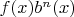 $f(x)b^n(x)$